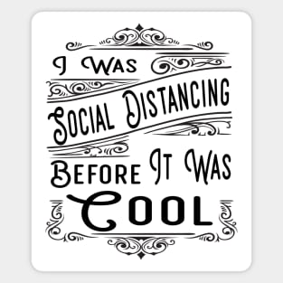 Social distancing before it was cool Magnet